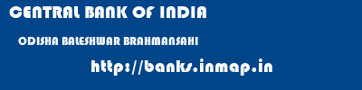 CENTRAL BANK OF INDIA  ODISHA BALESHWAR BRAHMANSAHI   banks information 